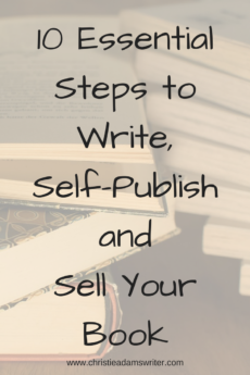 10 Essential Steps To Write, Self-Publish And Sell Your Book - Christie ...